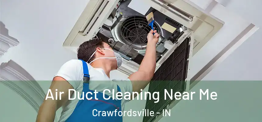  Air Duct Cleaning Near Me Crawfordsville - IN