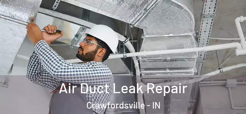  Air Duct Leak Repair Crawfordsville - IN