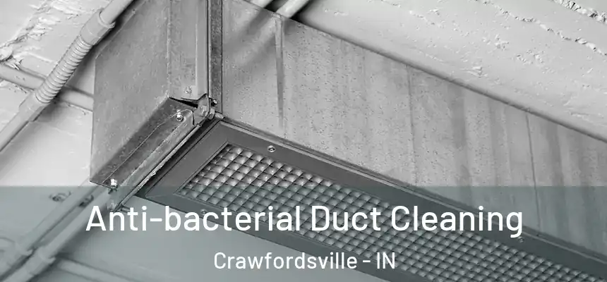  Anti-bacterial Duct Cleaning Crawfordsville - IN