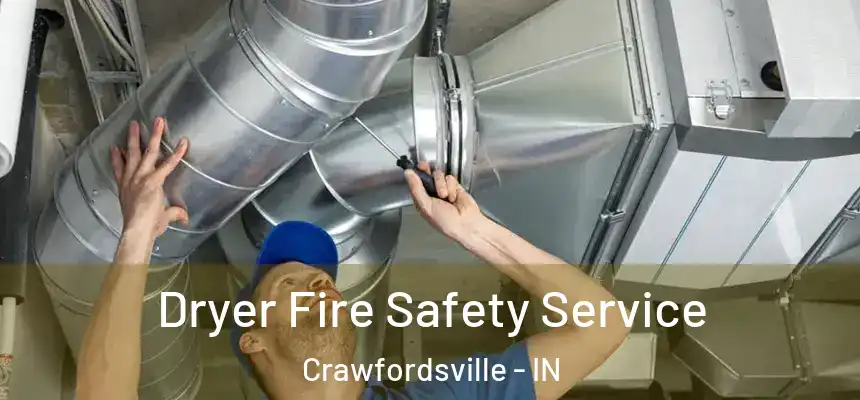  Dryer Fire Safety Service Crawfordsville - IN