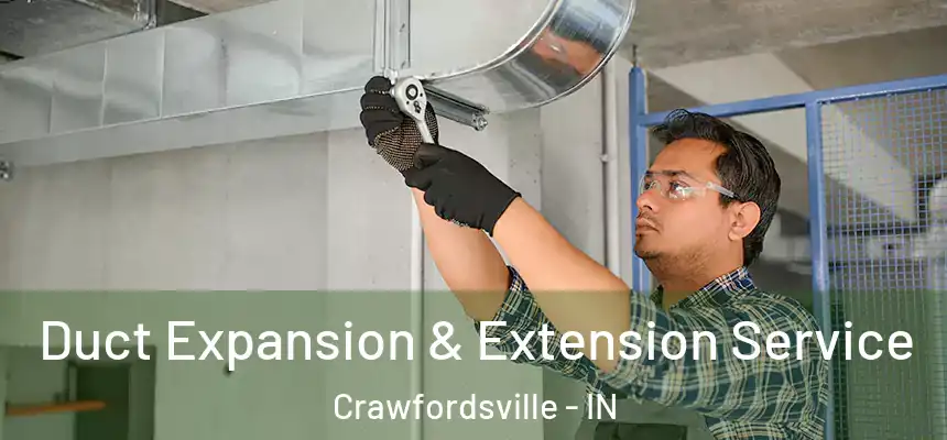  Duct Expansion & Extension Service Crawfordsville - IN