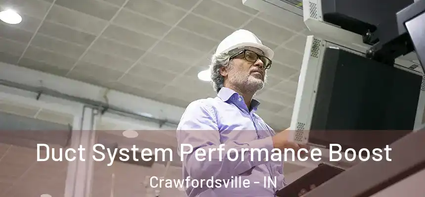 Duct System Performance Boost Crawfordsville - IN