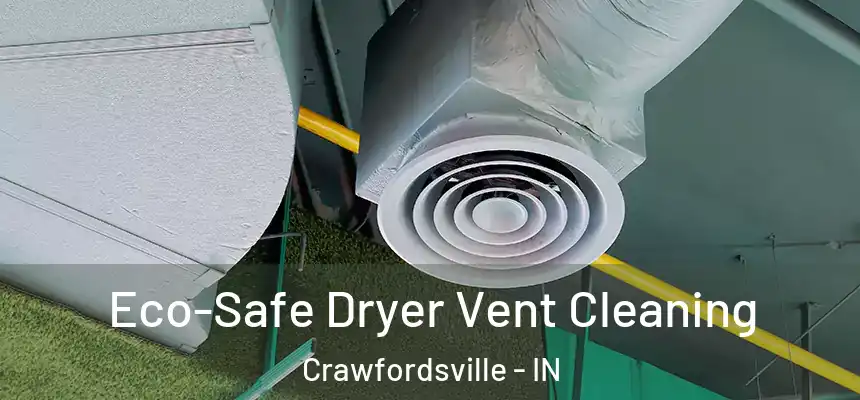  Eco-Safe Dryer Vent Cleaning Crawfordsville - IN