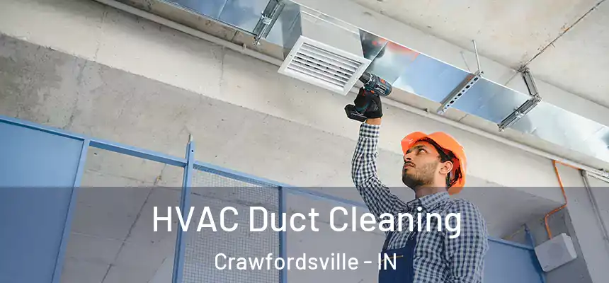  HVAC Duct Cleaning Crawfordsville - IN