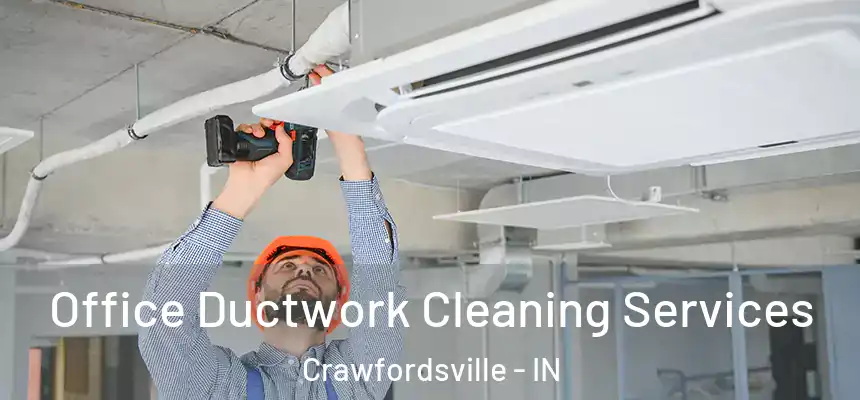  Office Ductwork Cleaning Services Crawfordsville - IN