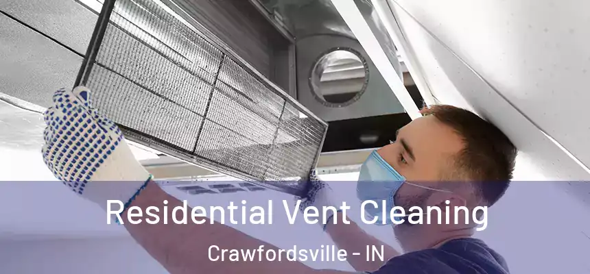  Residential Vent Cleaning Crawfordsville - IN