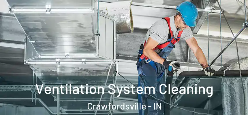  Ventilation System Cleaning Crawfordsville - IN
