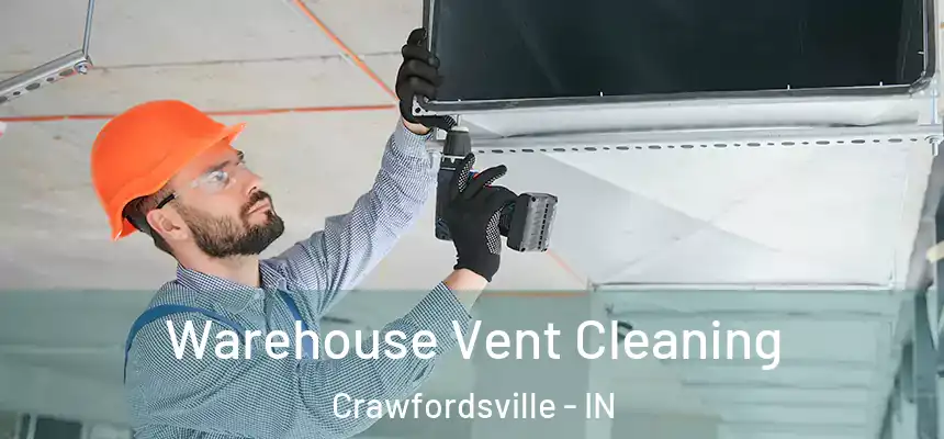  Warehouse Vent Cleaning Crawfordsville - IN